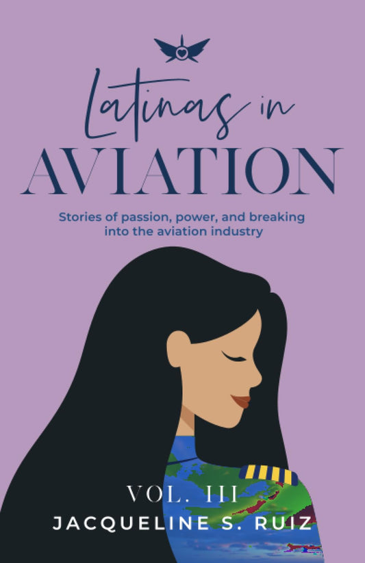 Latinas in Aviation Vol. III: Stories of passion, power, and breaking into the aviation industry