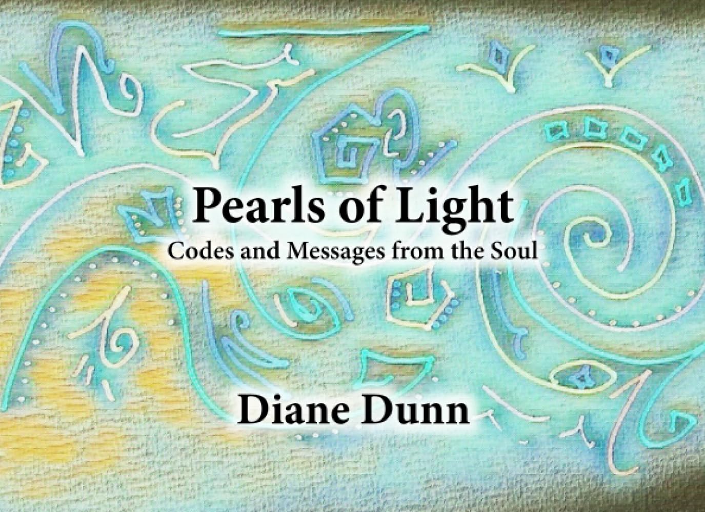 Pearls of Light: Codes and Messages from the Soul
