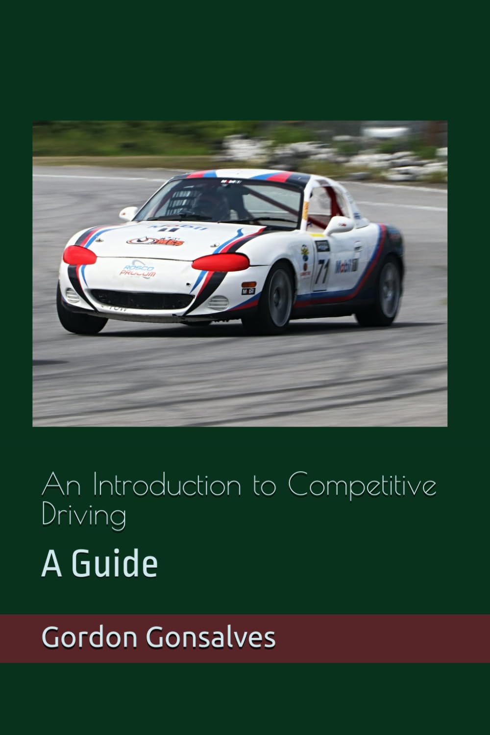 An Introduction to Competitive Driving: A Guide by Gordon Gonsalves