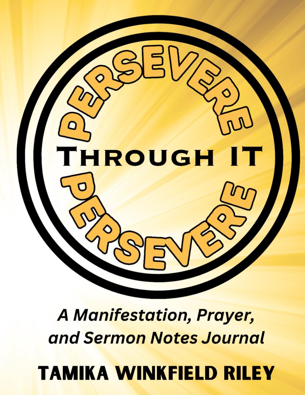 Persevere Through It ; A Manifestation, Prayer, and Sermon Notes Journal - 8036