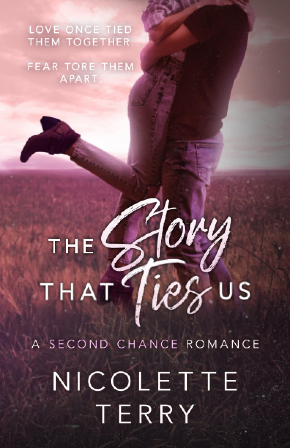 The Story That Ties Us: A Second Chance Romance (Love Ties Us)