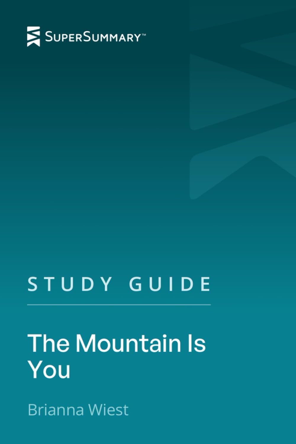 Study Guide: The Mountain Is You by Brianna Wiest (SuperSummary)