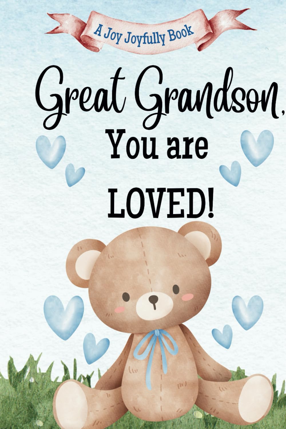Great Grandson, You are Loved!: A Rhyming Story of Generational love between Great Grandparents and a Great Grandson - 6208