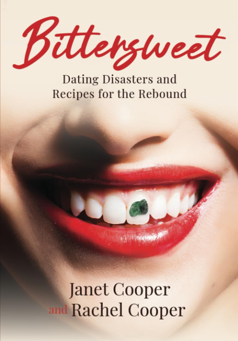 Bittersweet: Dating Disasters and Recipes for the Rebound