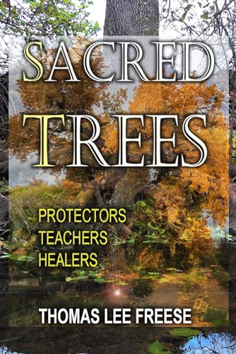 Sacred Trees: Protectors, Healers, Teachers (Tree Spirits Wood Wisdom)