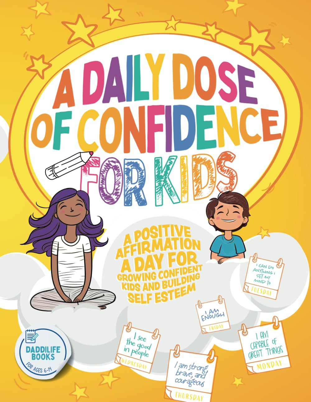 A Daily Dose of Confidence For Kids: A Positive Affirmation A Day For Growing Confident Kids and Building Self Esteem - 1013