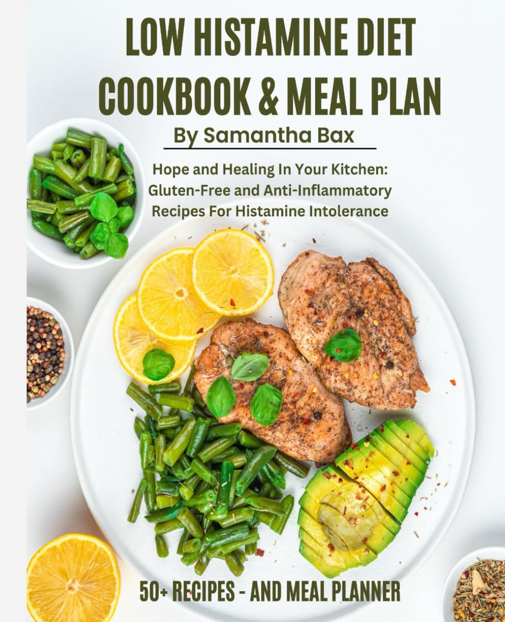 Low Histamine Diet Cookbook And Meal Plan: Hope and Healing In Your Kitchen: Gluten-Free and Anti-Inflammatory Recipes For Histamine Intolerance (Low-Histamine Cookbooks) - 851