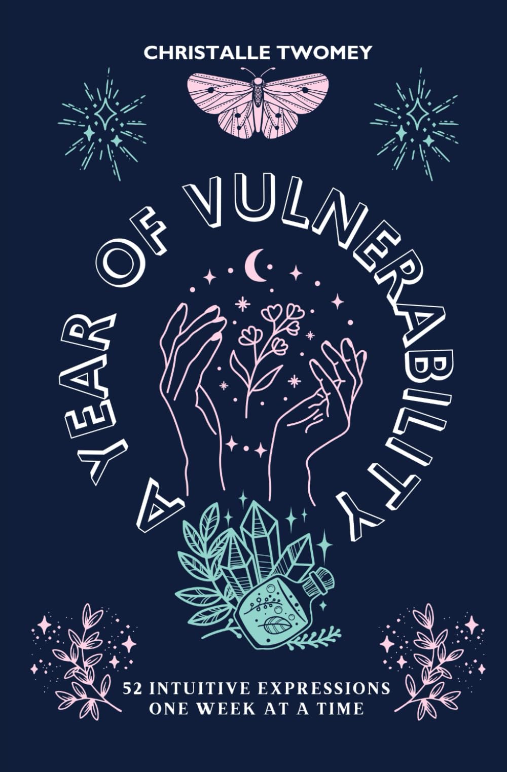 A Year of Vulnerability: 52 Intuitive Expressions, One Week at a Time