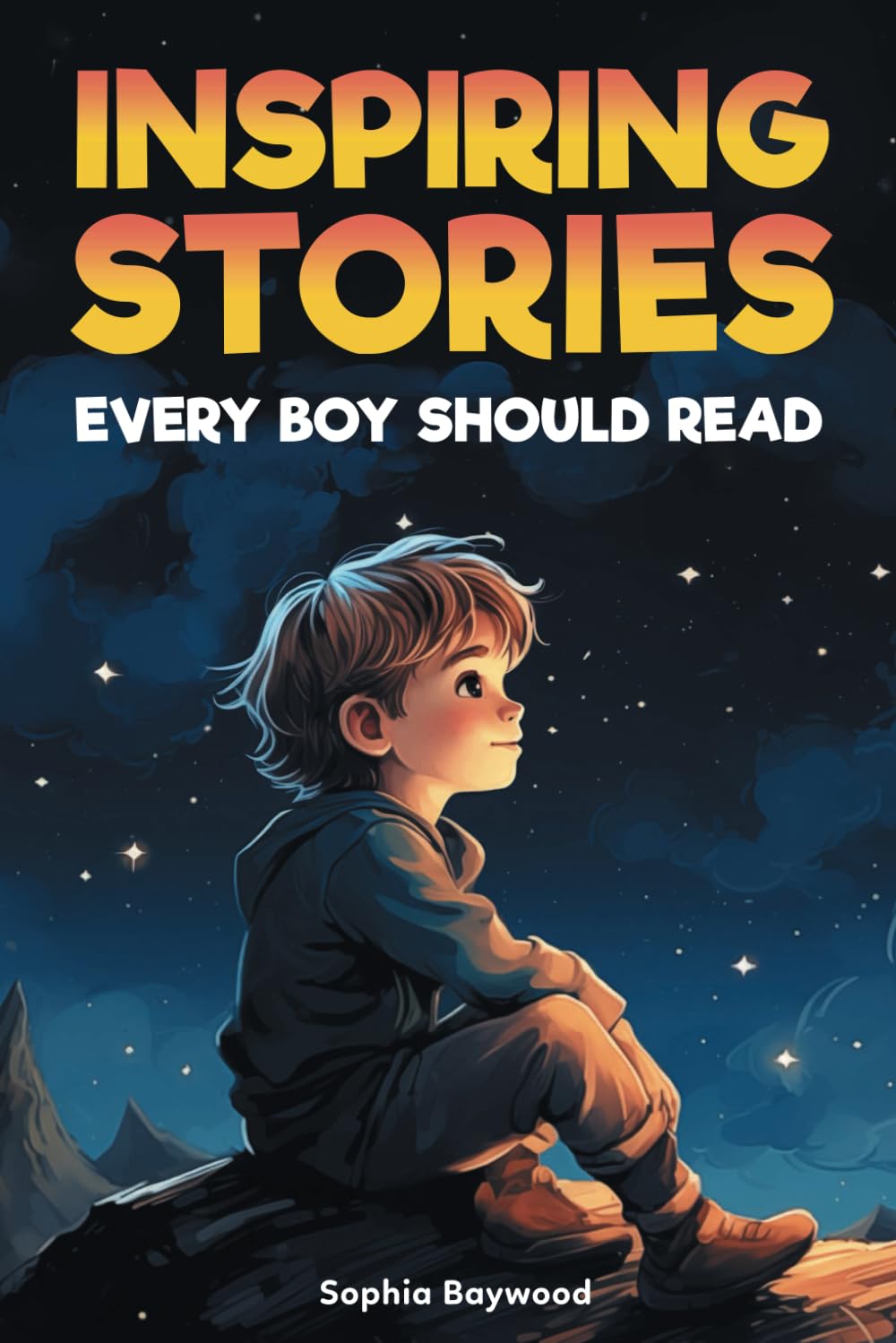 Inspiring Stories Every Boy Should Read: A Motivational Children's Book About Self-Confidence, Courage, and Kindness, to Empower and Uplift Young Readers - 7388