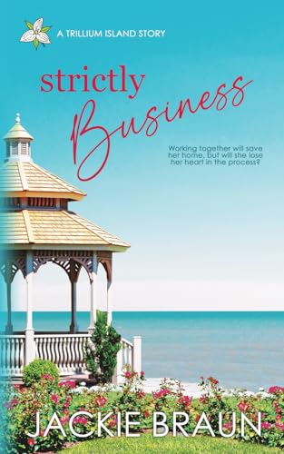Strictly Business: Love at first sight, closed-door romance (Trillium Island series) - 6191