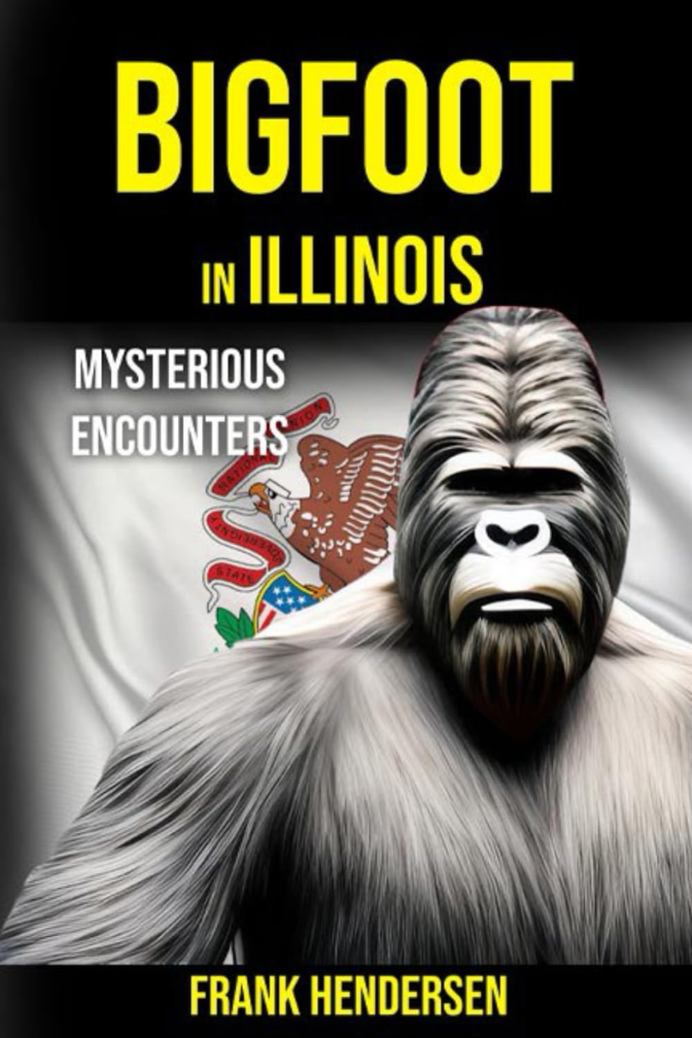 Bigfoot in Illinois: Mysterious Encounters (Bigfoot Encounters from Around the World)