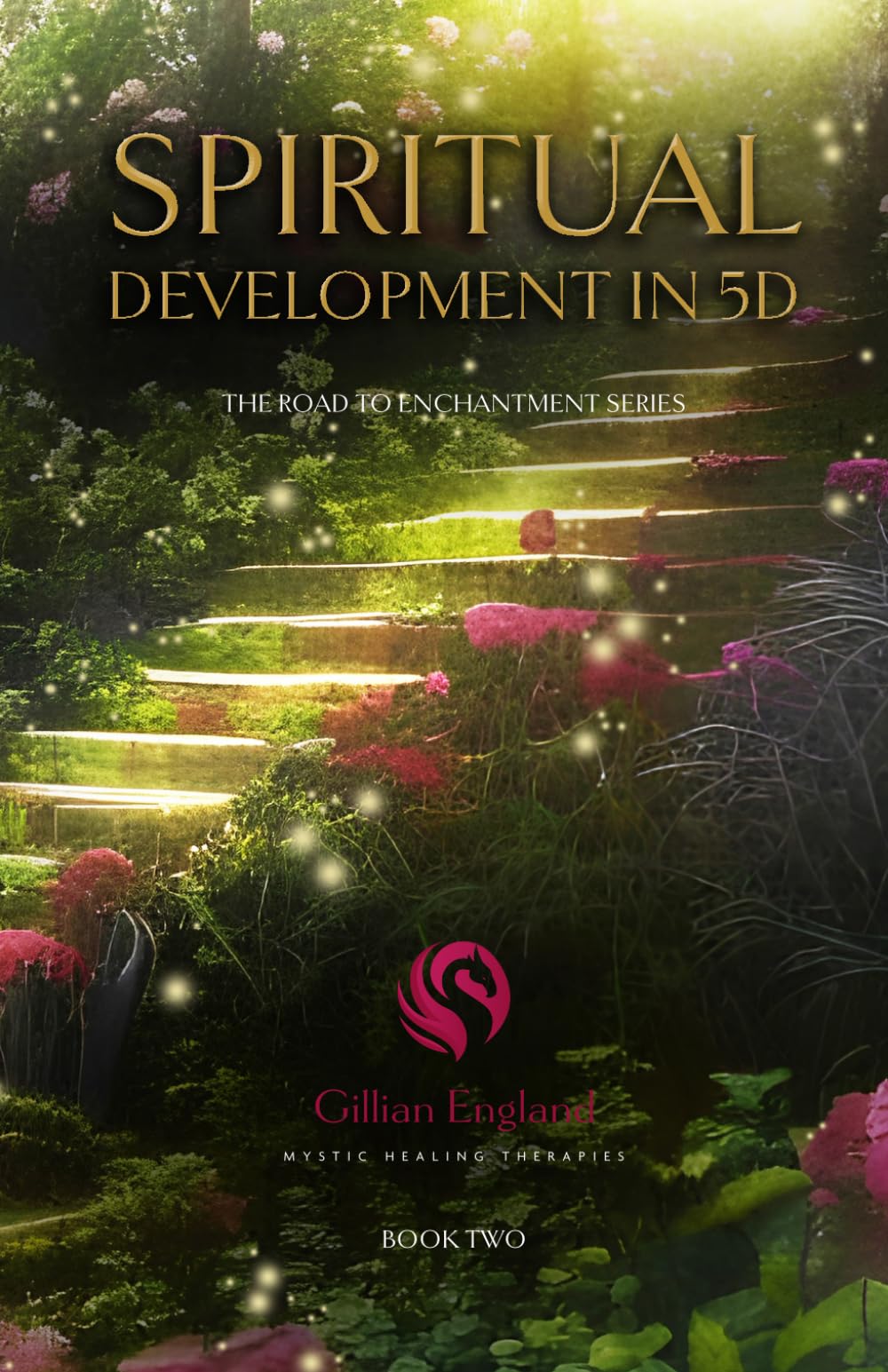 Spiritual Development in 5D: Road to Enchantment Series (The Road to Enchantment)