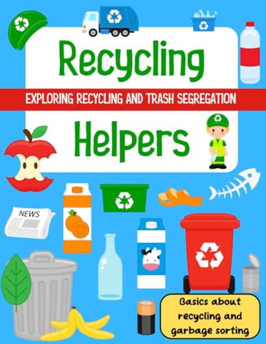 Recycling helpers book for preschool, Exploring Recycling and Ecology activity book, Take Care of Our Green Planet, Save trees and forest, Garbage ... glass, paper segregation (Community Helpers) - 6939