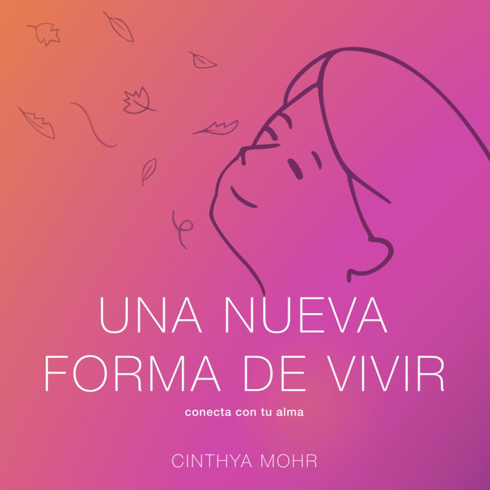 Una nueva forma de vivir: conecta con tu alma (Spanish Edition)