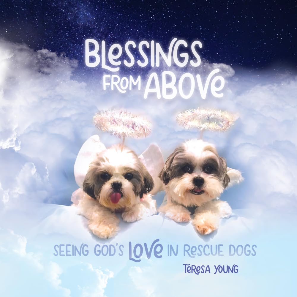 Blessings from Above: Seeing God's Love in Rescue Dogs