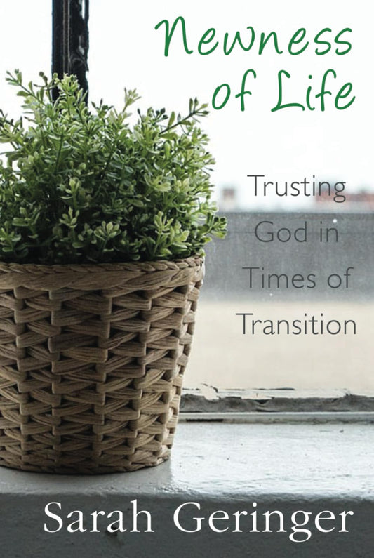 Newness of Life: Trusting God in Times of Transition