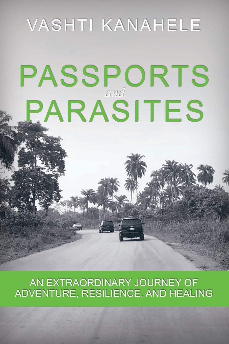 Passports and Parasites: An Extraordinary Journey of Adventure, Resilience, and Healing - 3618