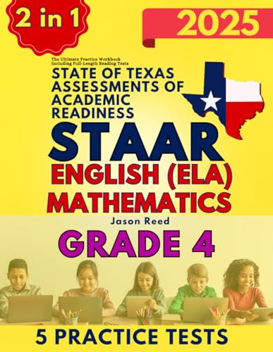 State of Texas Assessments of Academic Readiness (STAAR) Grade 4: The Ultimate Practice Workbook for Mathematics and English Language Arts Literacy ... Full-Length Tests (STAAR Test Prep Grade 4) - 6900