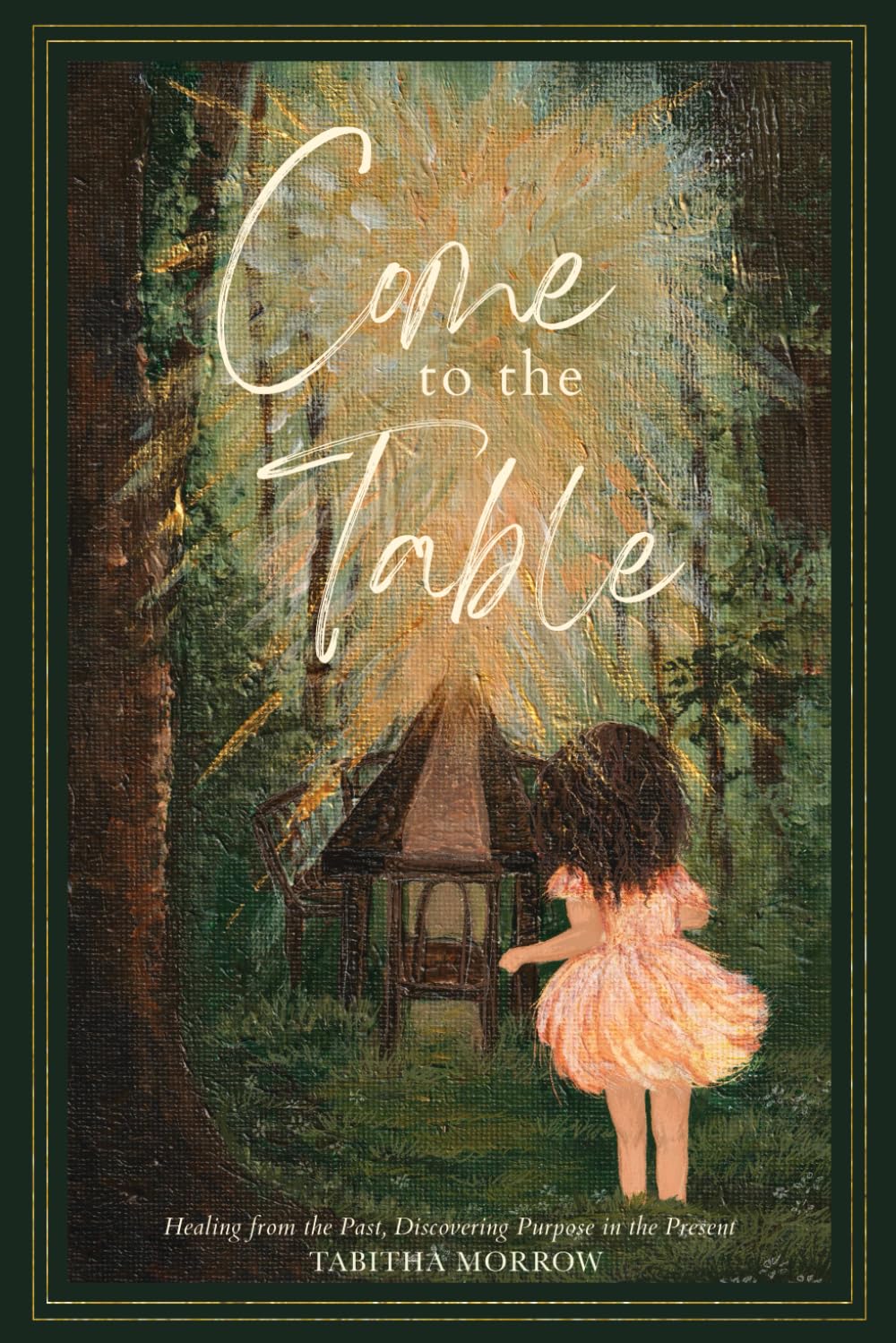 Come To The Table: Healing from the Past, Discovering Purpose in the Present