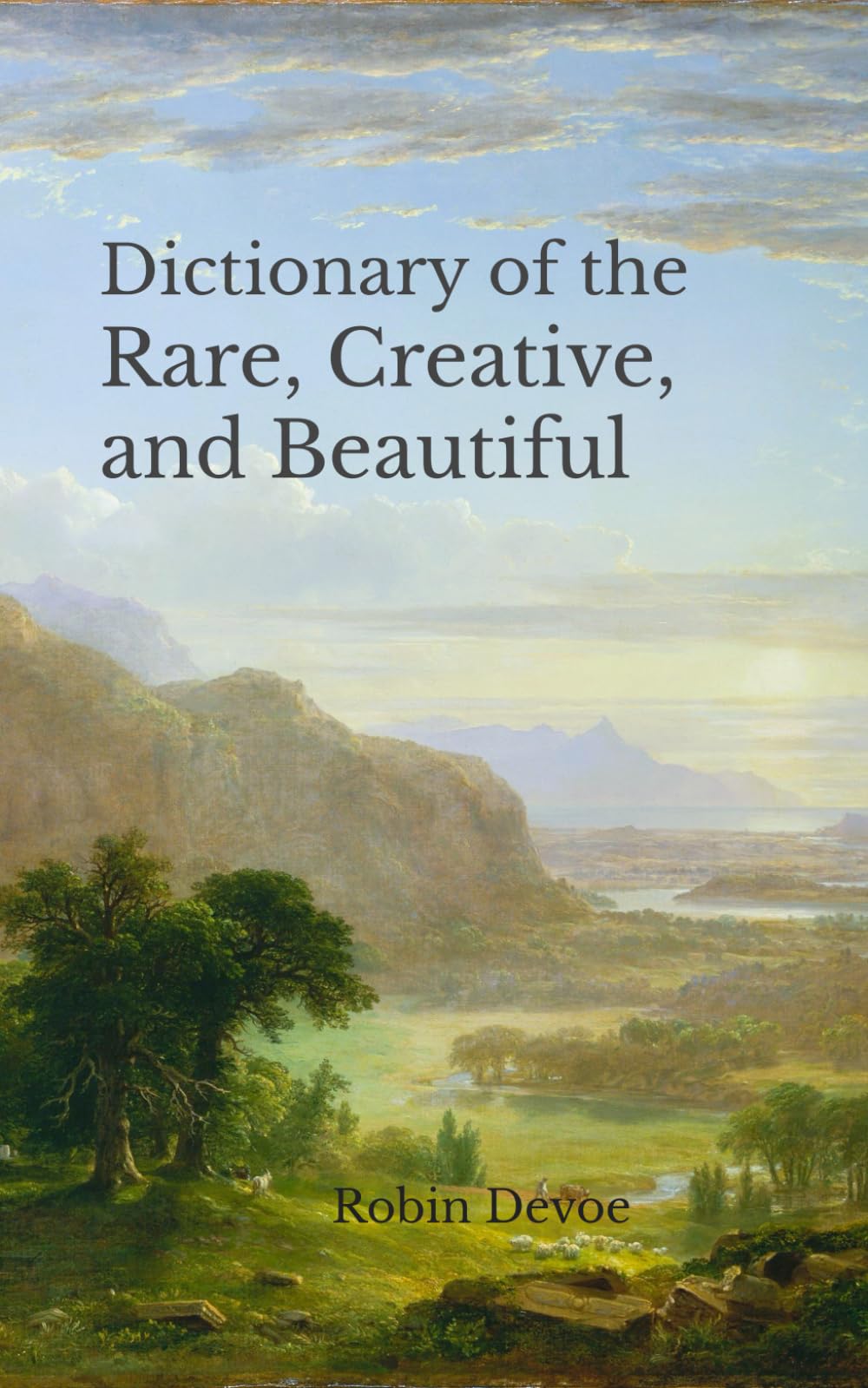 Dictionary of the Rare, Creative, and Beautiful: Words for Writers, Poets & Dreamers - 5997