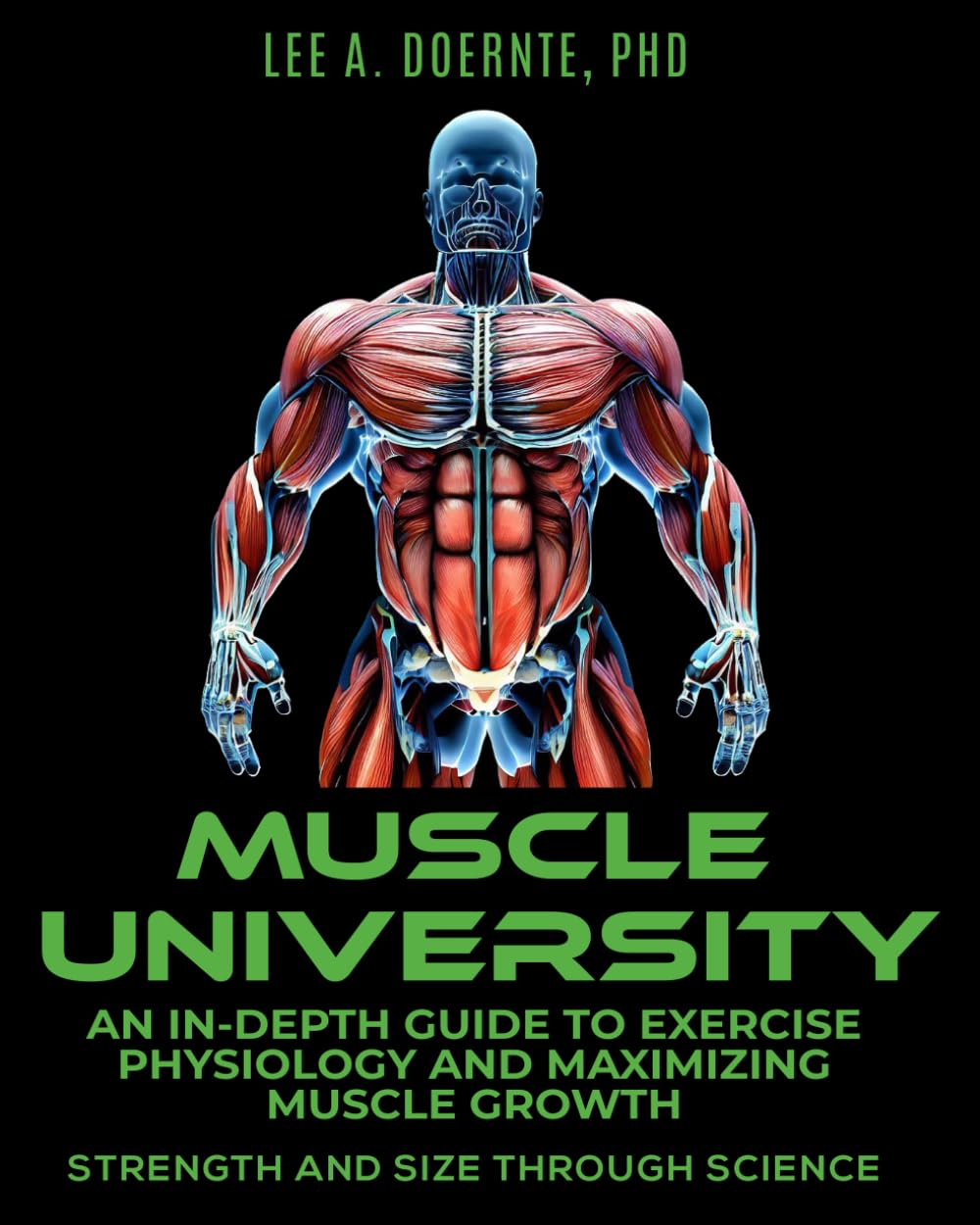 Muscle University: An In-Depth Guide to Exercise Physiology and Maximizing Muscle Growth: Strength and Size Through Science - 7506