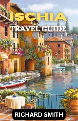 ISCHIA TRAVEL GUIDE: “The complete insider guide to exploring Ischia holidays, adventure, culture and festival, top tourist attraction and hidden gems.” (Hidden Gems and Haunts series) - 440