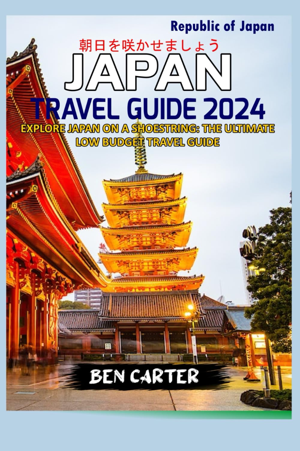 JAPAN TRAVEL GUIDE 2024: EXPLORE JAPAN ON A SHOESTRING: THE ULTIMATE LOW BUDGET TRAVEL GUIDE - 7935