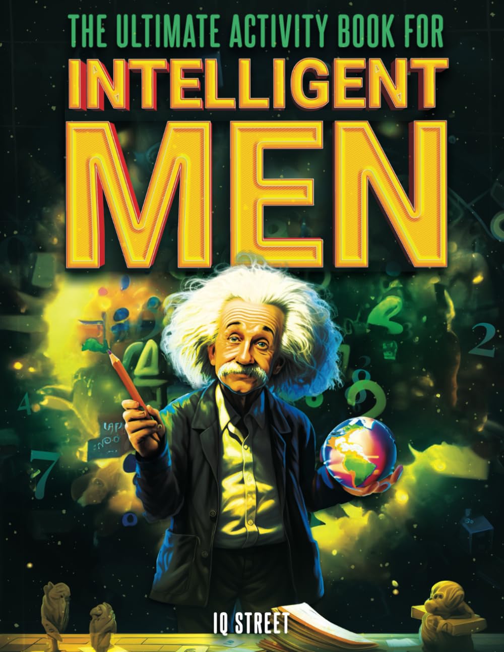 The Ultimate Activity Book for Intelligent Men: Tricky Brain Teasers, Mind Games and Logic Puzzle Book for Adults (Perfect Gift for Men) - 6534