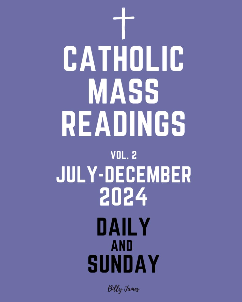 Catholic Daily and Sunday Mass Readings Vol.2 July - December 2024: Missal with Celebrations of the Liturgical Year 2024 with Helpful Prompts for Writing
