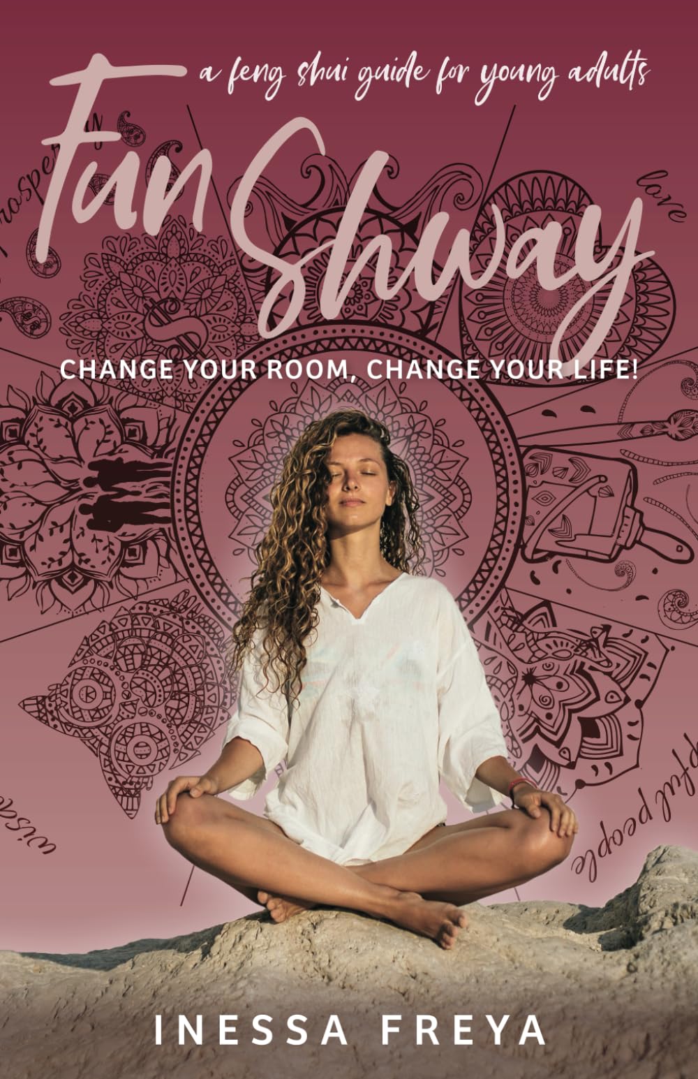 Fun Shway: A Feng Shui Guide for Young Adults - Change Your Room, Change Your Life