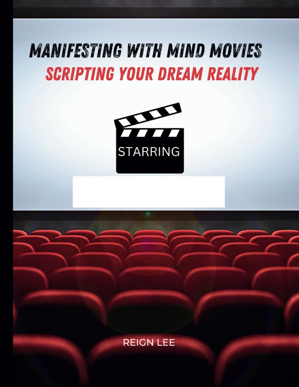 Manifesting With Mind Movies: Scripting Your Dream Reality
