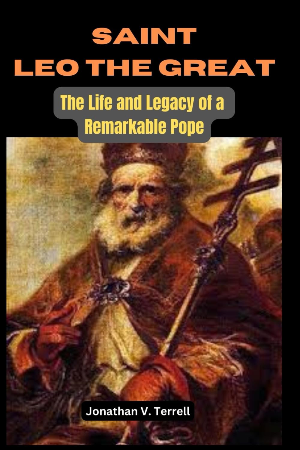 Saint Leo the Great: The Life and Legacy of a Remarkable Pope - 2832