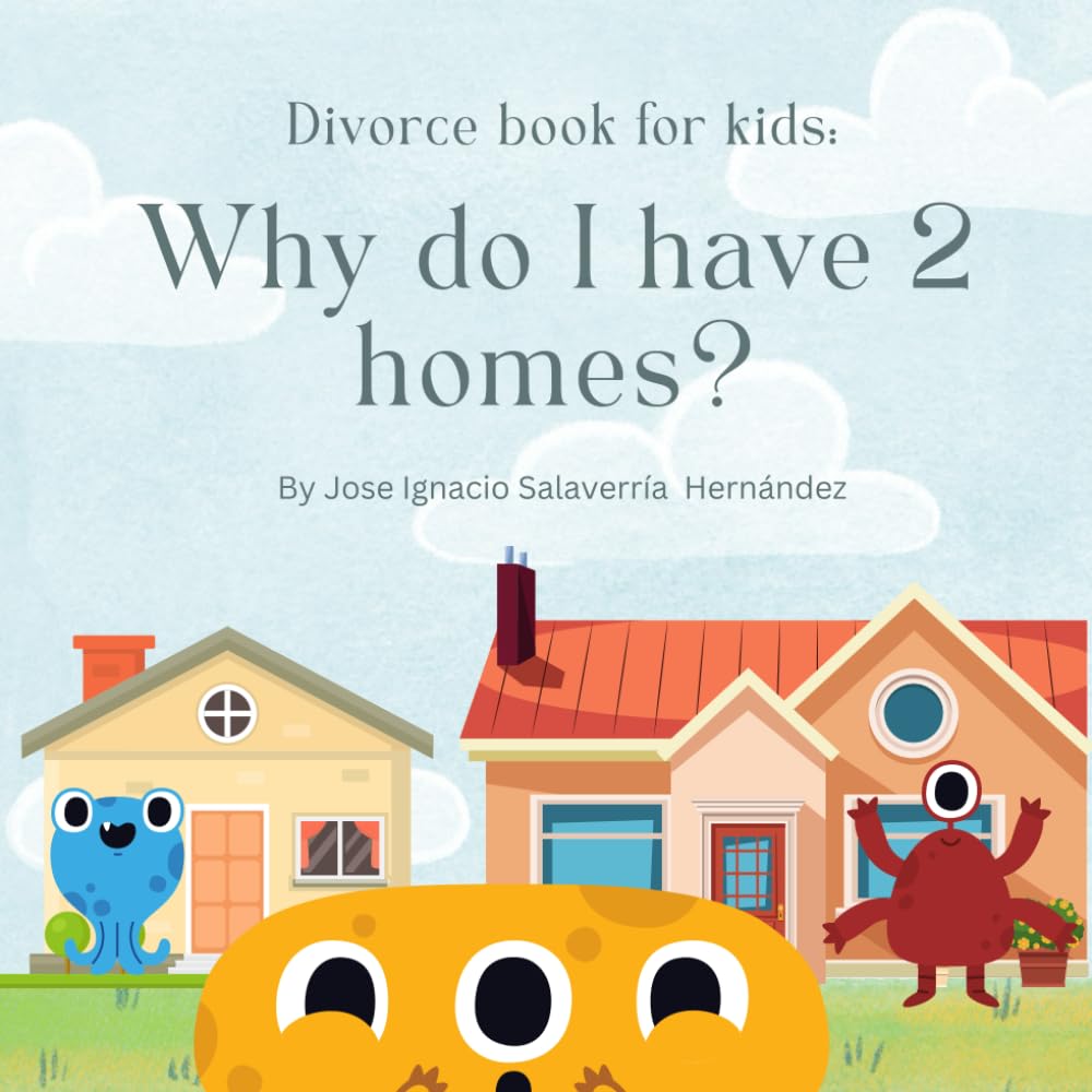 Divorce book for Kids:: Why do I have 2 homes? - 3091