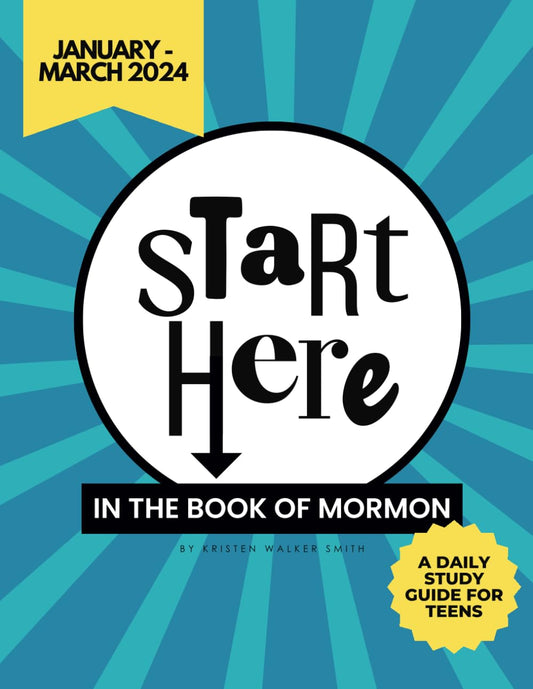 Start Here in the Book of Mormon (January - March 2024): A Teen's Daily Study Guide - 5711