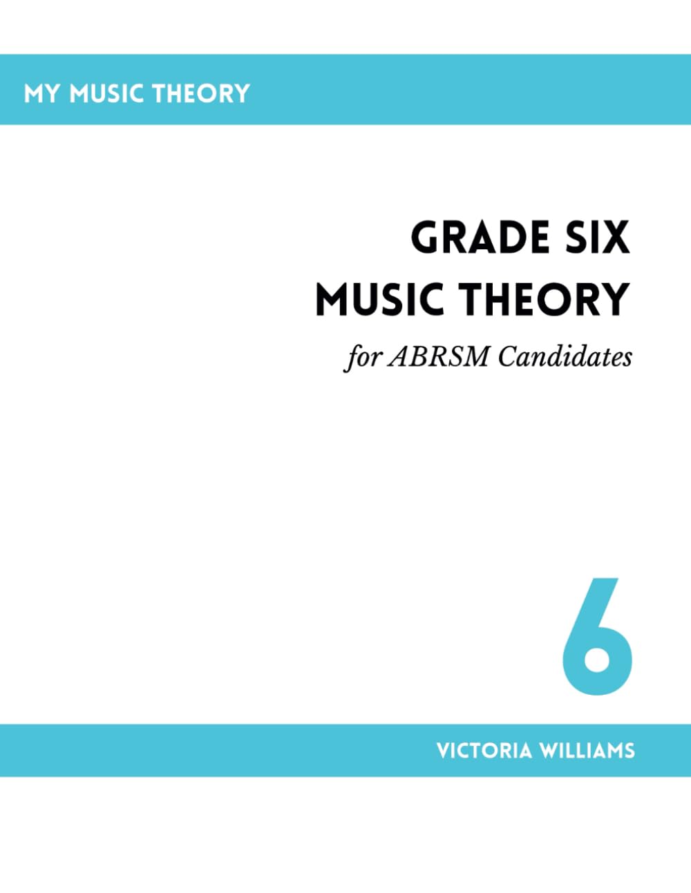 Grade Six Music Theory for ABRSM Candidates: 2nd Edition (My Music Theory Handbooks for ABRSM Candidates) - 5611