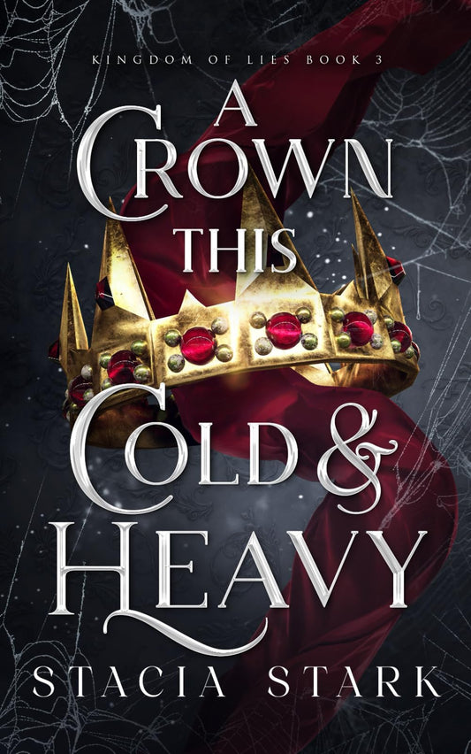 A Crown This Cold and Heavy (Kingdom of Lies) - 5902