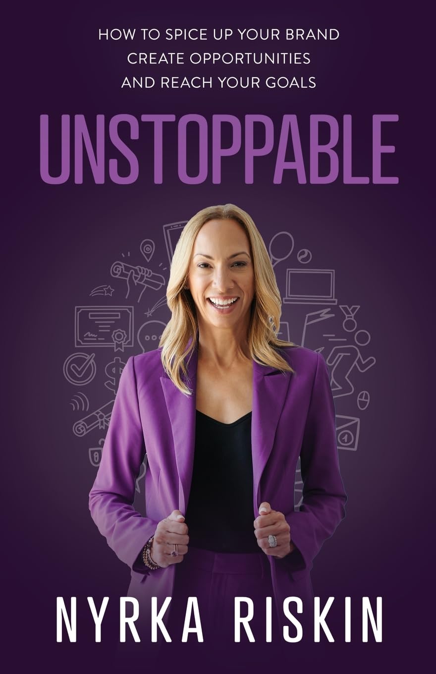 Unstoppable: How to Spice up Your Brand, Create Opportunities and Reach Your Goals