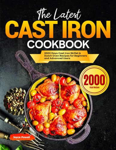 The Latest Cast Iron Cookbook: 2000 Days Cast Iron Skillet & Dutch Oven Recipes for Beginners and Advanced Users - 1571