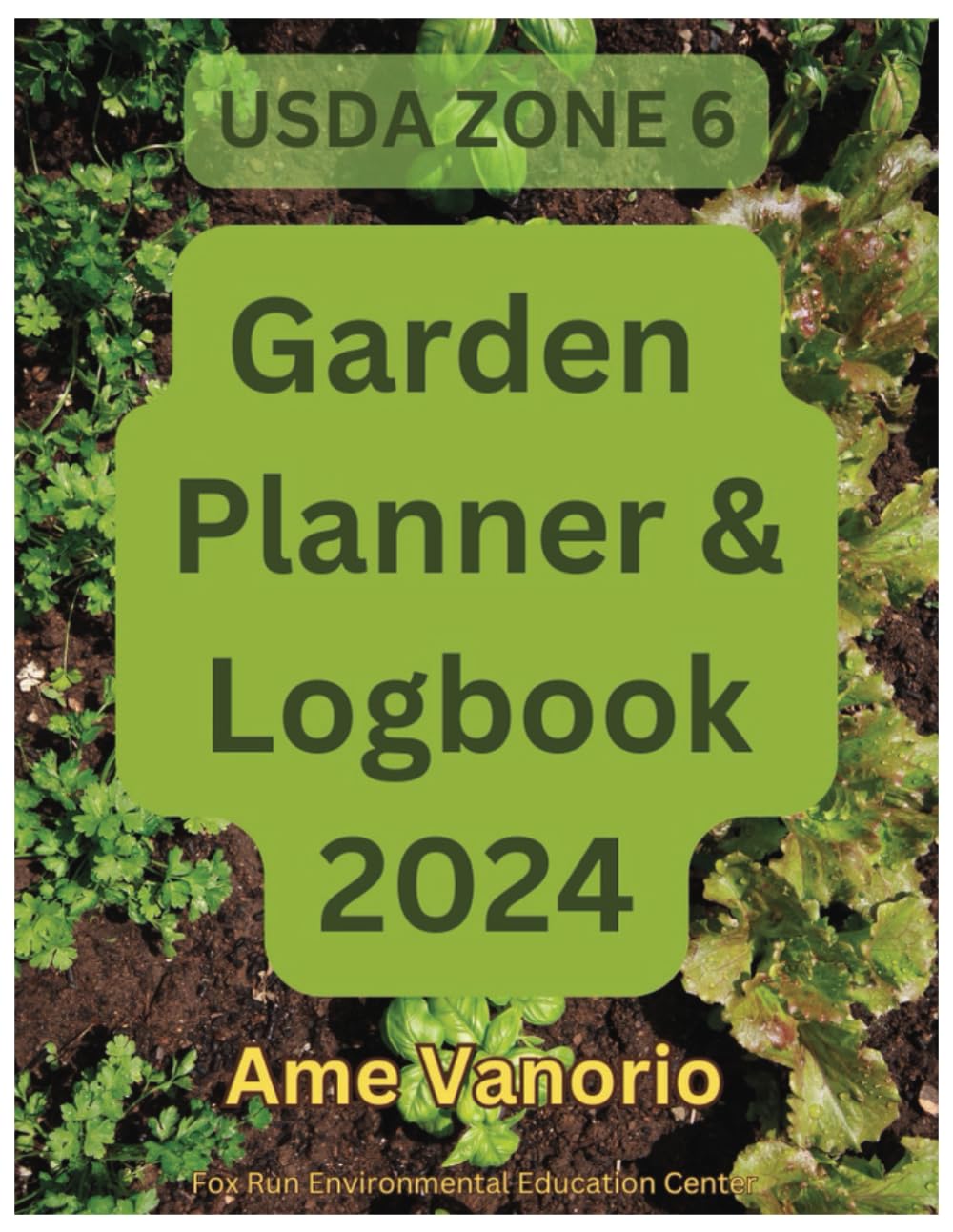 Zone 6 Garden Planner and Log Book 2024: Your Key To a Organized Productive Garden (Gardening in USDA Zone 6) - 2674