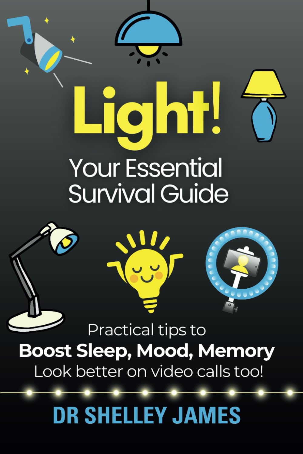 Light!: Your Essential Survival Guide (Light! Practical Guides for Health and Happiness) - 302