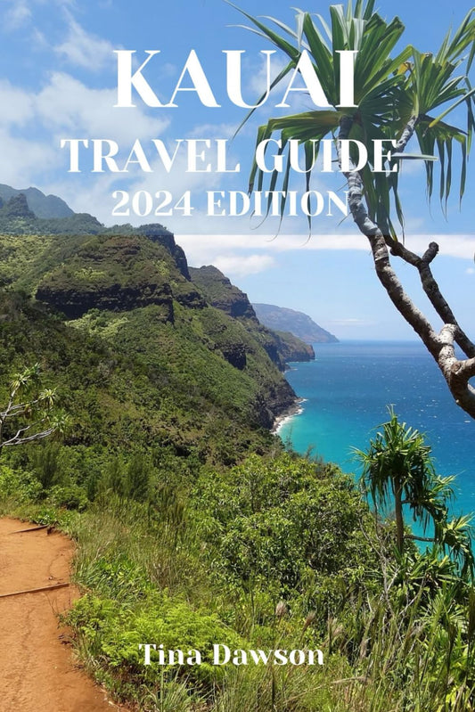 KAUAI TRAVEL GUIDE 2024 EDITION: Beyond the Beach: Adventures Await" (TINA'S TOUR GUIDE) - 5687