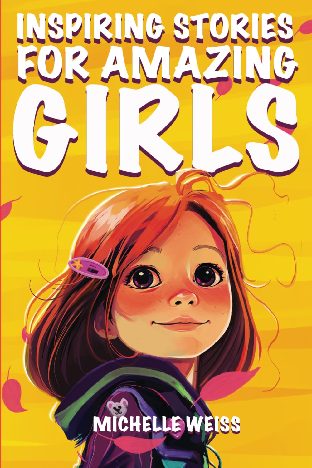 Inspiring Stories for Amazing Girls: A Motivational & Empowering Book about Courage, Perseverance, Problem-Solving and Friendship (Inspirational ... Kids) (Brilliant Stories for Young Readers)