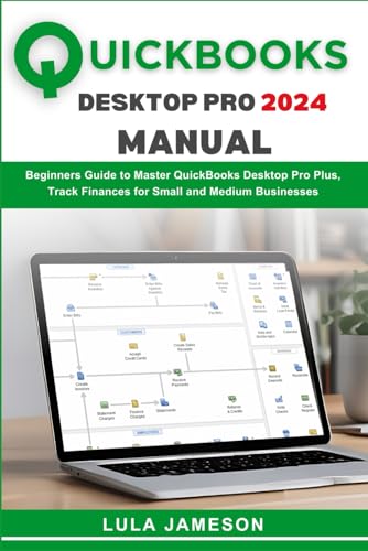 Quickbooks Desktop Pro 2024 Manual: Beginners Guide to Master QuickBooks Desktop Pro Plus, Track Finances for Small and Medium Businesses - 2225