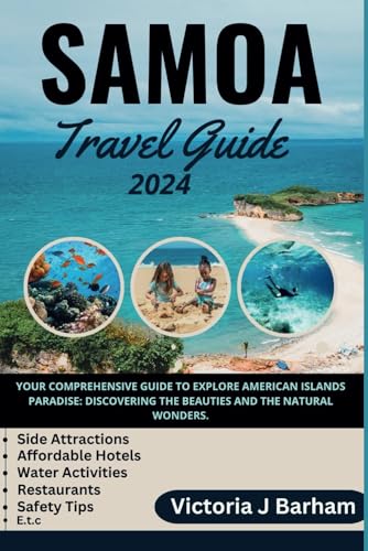 Samoa Travel Guide 2024: Your Comprehensive Guide to Explore American Islands Paradise: Discovering the Beauties and The Natural Wonders - 2837