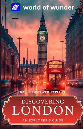 World of Wunder London 2024 (Travel Guide): Travel. Discover. Explore. (World of Wunder "Discovering Europe" Travel Series) - 1694