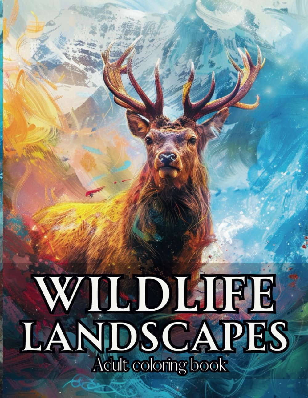 Wildlife Landscapes - Coloring Book for Adults | Take in the beauty of North American animals in their natural habitats.: Outdoor scenes of ... elk, moose, bears, turkeys, mountain lions, - 3092