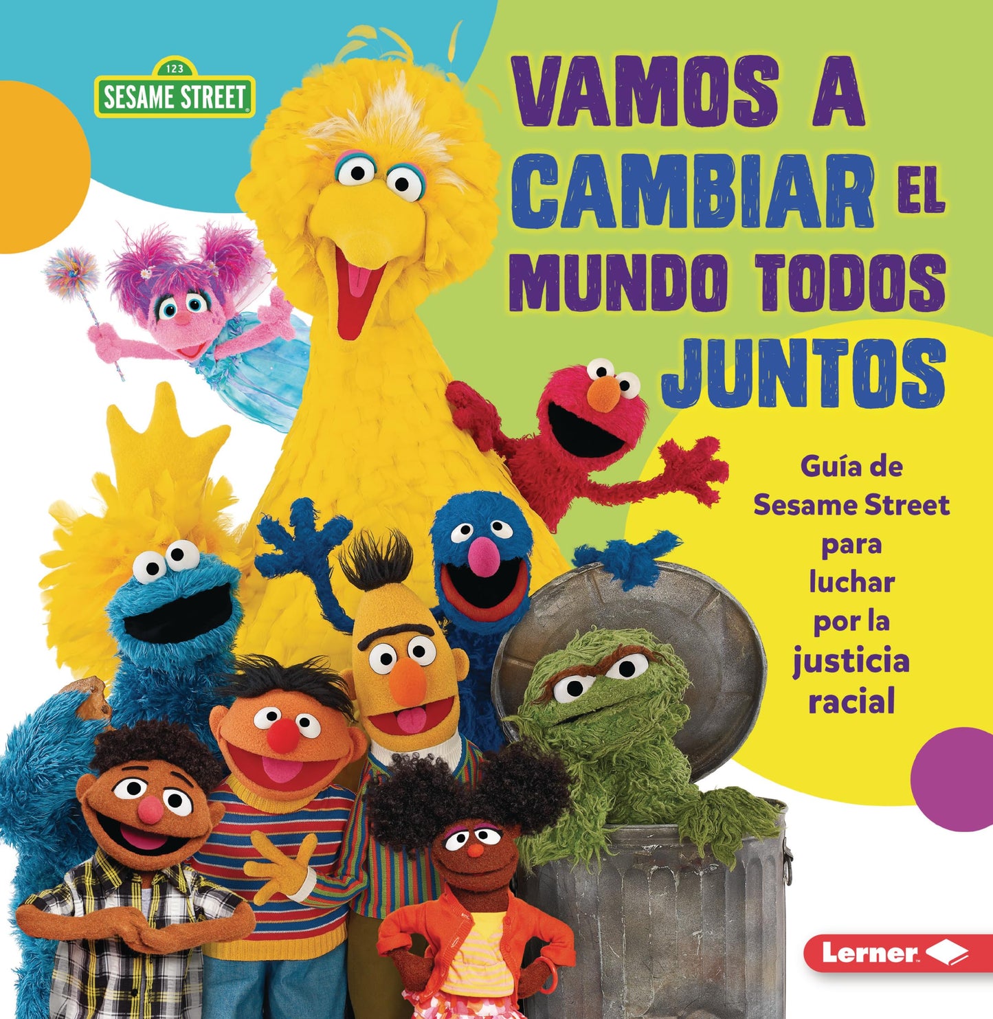 Vamos a cambiar el mundo todos juntos (Come Together, Change the World): Guía de Sesame Street ® para luchar por la justicia racial (A Sesame Street ® ... Up for Racial Justice) (Spanish Edition)