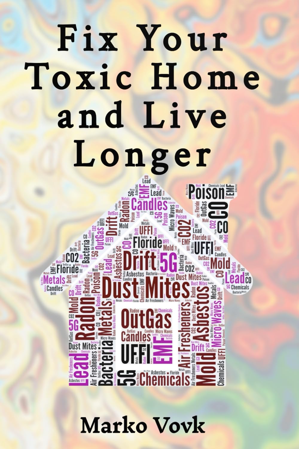 Fix Your Toxic Home and Live Longer - 8479