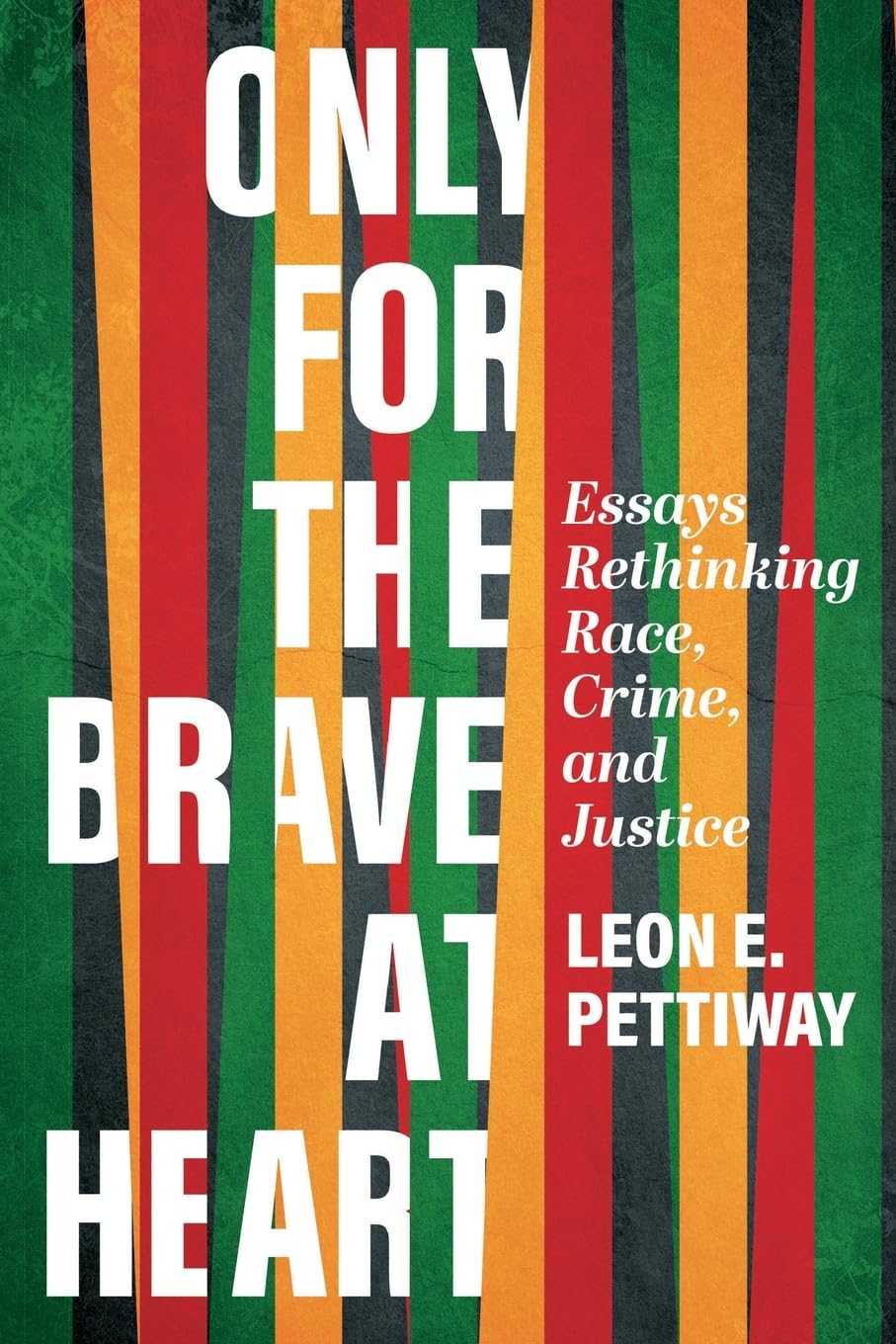 Only For the Brave At Heart: Essays Rethinking Race, Crime, and Justice - 2589