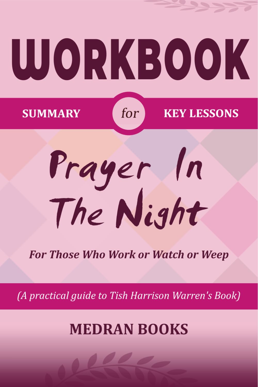 Workbook For Prayer in The Night: For Those Who Work or Watch or Weep (A practical guide to Tish Harrison Warren’s Book) - 9507